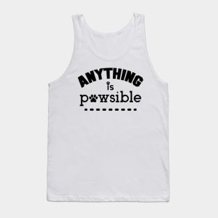 Anything Is Possible, Pawsible. Funny Dog Lover. Tank Top